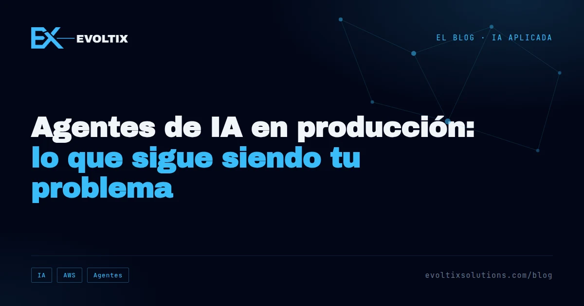 Portada: Agentes de IA en producción — lo que sigue siendo tu problema